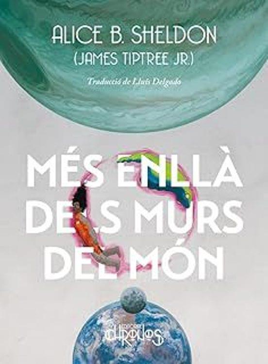 MES ENLLÀ DELS MURS DEL MON - CAT | 9788412980301 | Sheldon, Alice B. | Llibreria online de Figueres i Empordà