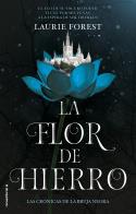 La flor de hierro (Las crónicas de la bruja negra #02) | 9788417805753 | Forest, Laurie | Librería online de Figueres / Empordà