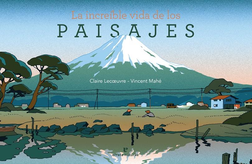La increíble vida de los paisajes | 9788416544899 | Lecœuvre, Claire | Llibreria online de Figueres i Empordà
