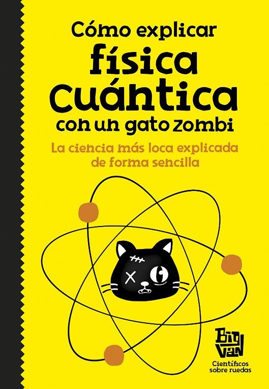 Cómo explicar física cuántica con un gato zombi | 9788420484624 | Big Van, científicos sobre ruedas | Librería online de Figueres / Empordà