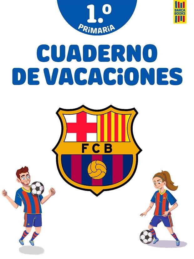 Barça. Cuaderno de vacaciones. 1º de primaria | 9788408253815 | Producto oficial F.C. Barcelona | Librería online de Figueres / Empordà