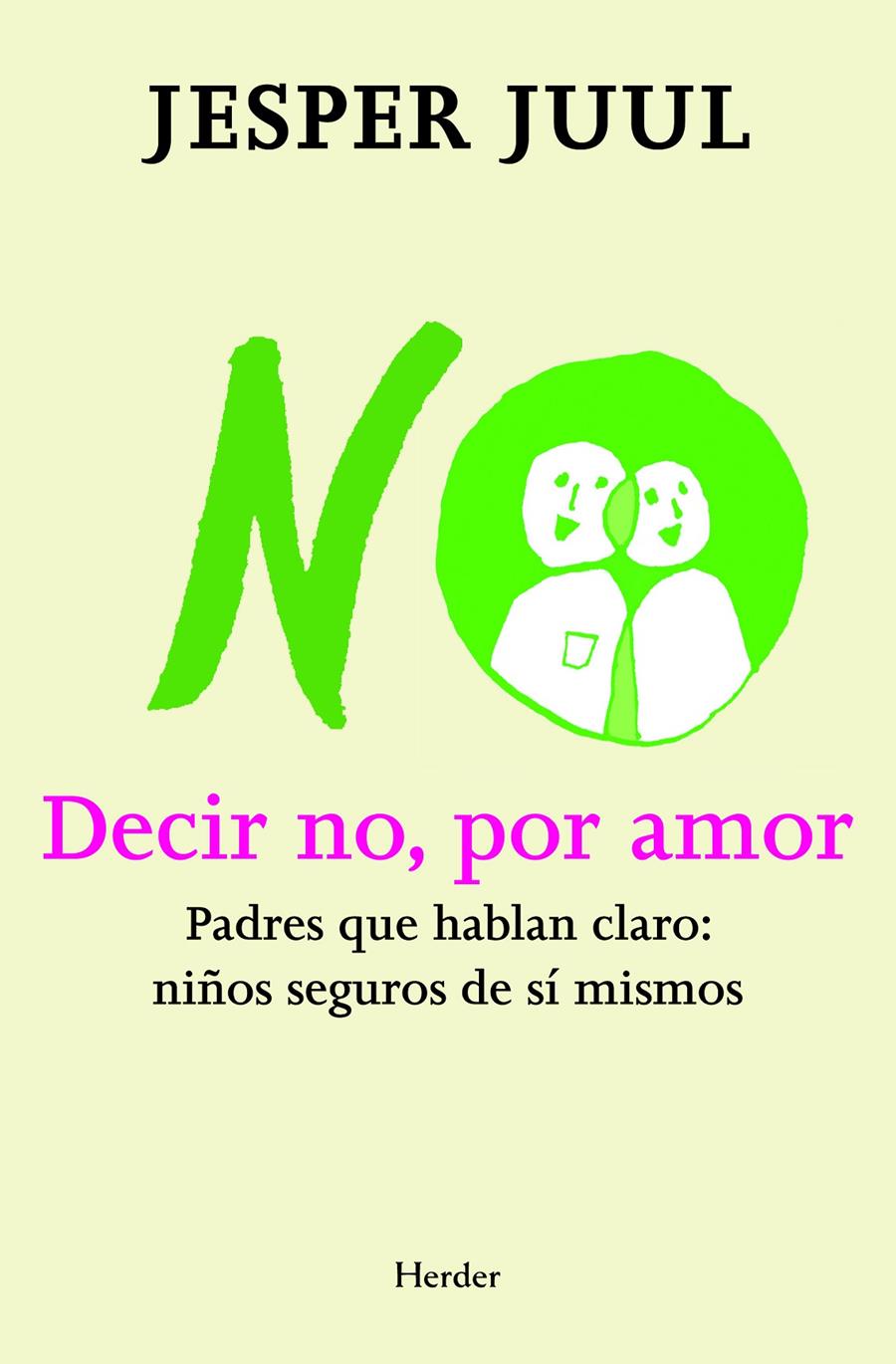 Decir no, por amor. Padres que hablan claro: niños seguros de sí mismos | 9788425427497 | Juul, Jesper | Librería online de Figueres / Empordà