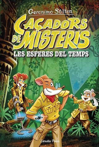 Geronimo Stilton: Caçadors de misteris #01. Les esferes del temps | 9788413898513 | Stilton, Geronimo | Librería online de Figueres / Empordà