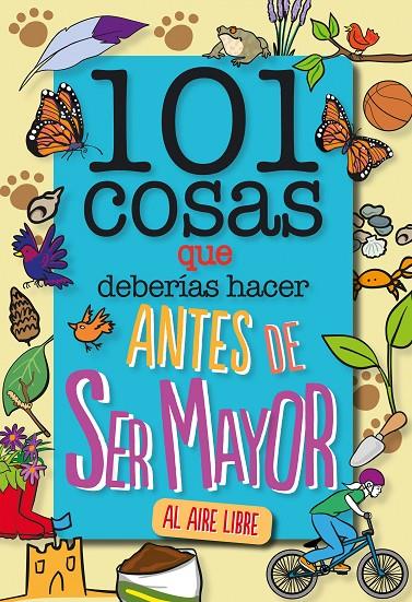 101 cosas que deberías hacer antes de ser mayor - AL AIRE LIBRE | 9788408241614 | Grabham, Sue | Llibreria online de Figueres i Empordà