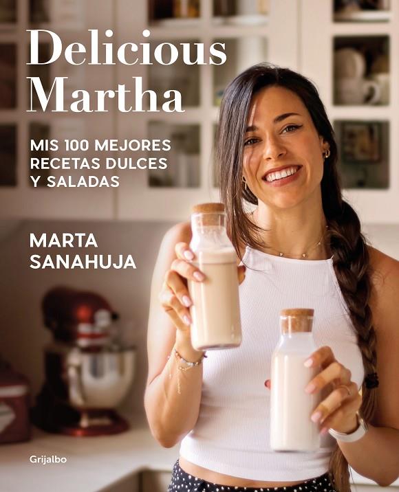Delicious Martha. Mis 100 mejores recetas dulces y saladas | 9788418055461 | Sanahuja, Marta | Librería online de Figueres / Empordà