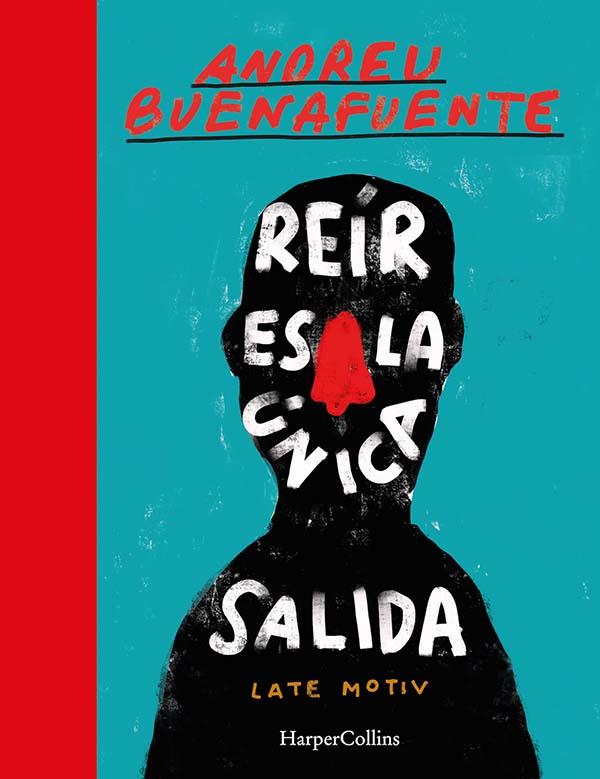 Reír es la única salida | 9788491394693 | Buenafuente, Andreu | Librería online de Figueres / Empordà