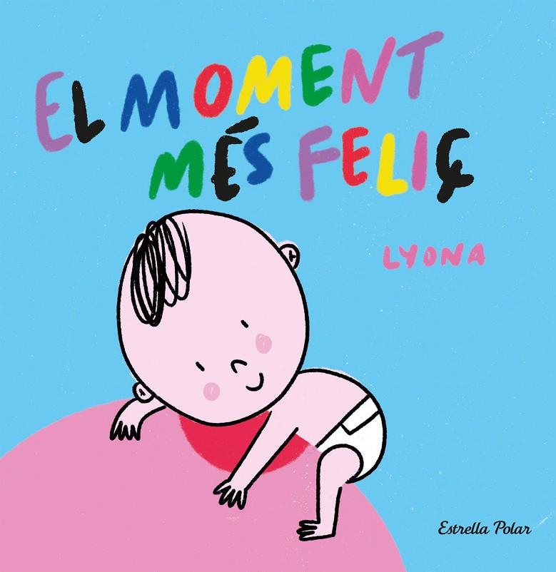 El moment més feliç. Llibre de tela | 9788413892375 | Lyona | Librería online de Figueres / Empordà