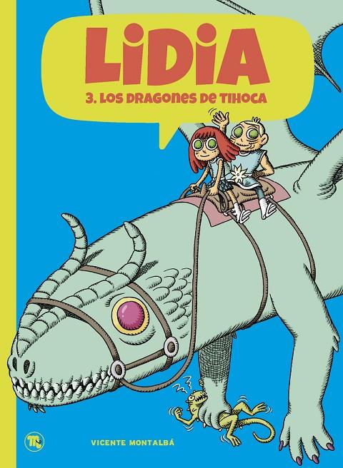 LIDIA #03. LOS DRAGONES DE TIHOCA | 9788413714738 | Montalba, Vicente | Llibreria online de Figueres i Empordà