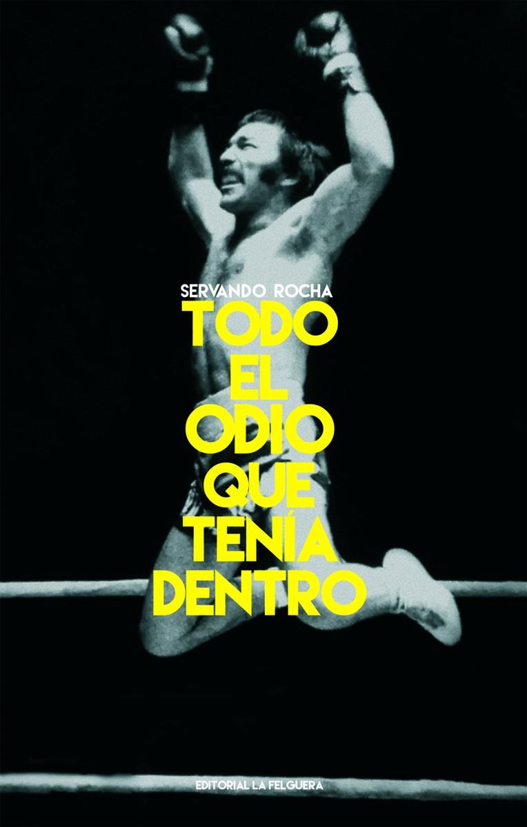 TODO EL ODIO QUE TENÍA DENTRO | 9788412261080 | Rocha, Servando | Librería online de Figueres / Empordà
