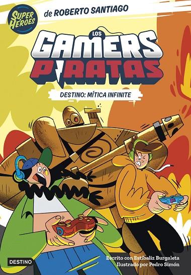 Los Gamers Piratas #01. Destino: Mítica Infinite | 9788408260226 | Santiago, Roberto/Burgaleta, Estíbaliz | Librería online de Figueres / Empordà