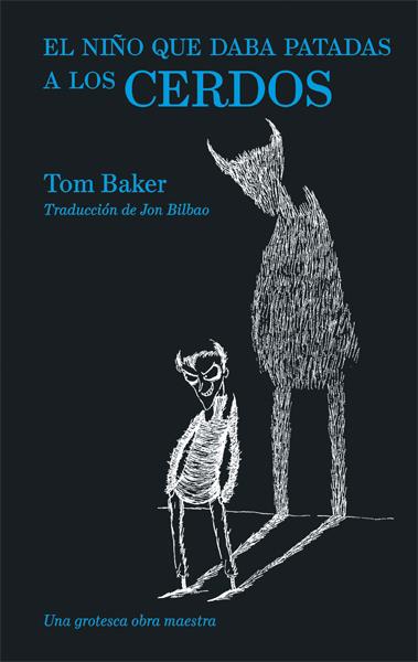 El niño que daba patadas a los cerdos | 9788416670413 | Baker, Tom | Librería online de Figueres / Empordà