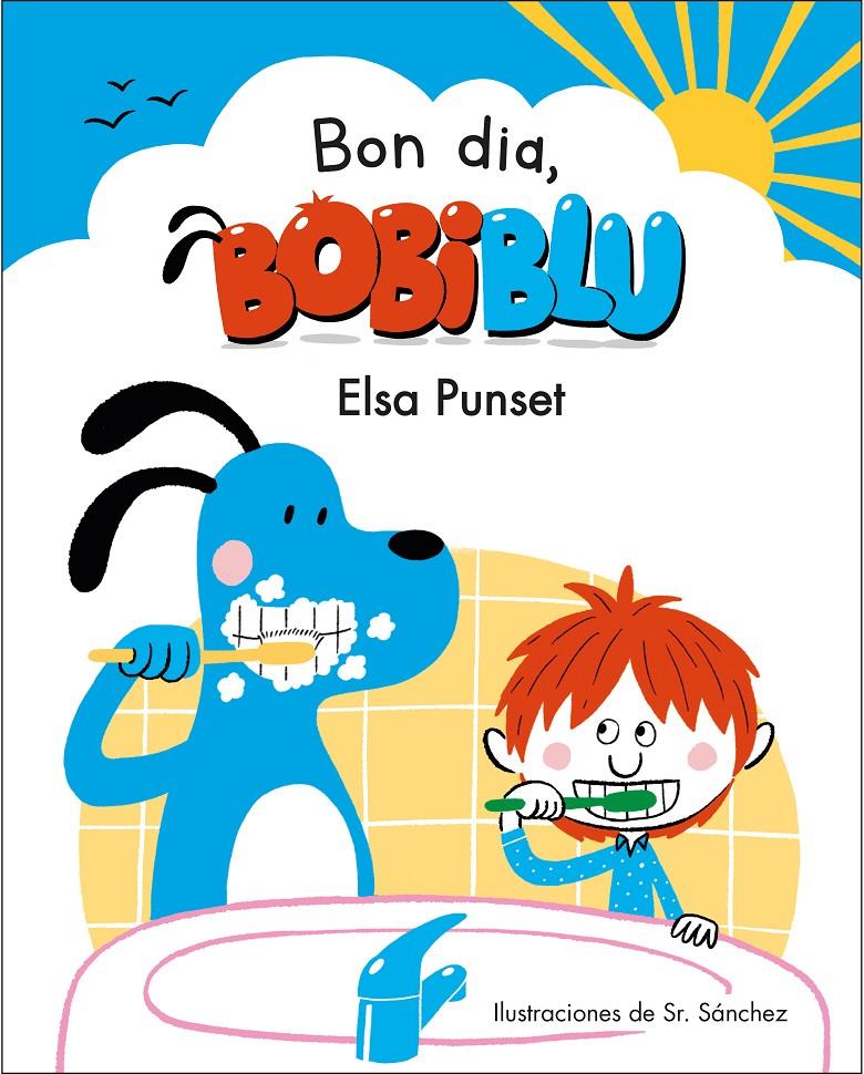 Bon dia, Bobiblú! | 9788448854218 | Punset, Elsa/Sr. Sánchez | Librería online de Figueres / Empordà