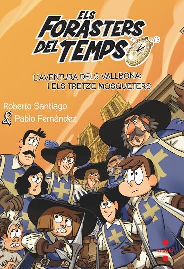 Els Forasters del Temps #13. L'aventura dels Vallbona i els tretze mosqueters | 9788466150675 | Santiago, Roberto/Fernández, Pablo | Llibreria online de Figueres i Empordà