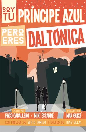 Soy tu príncipe azul pero eres daltónica | 9788494080173 | Esparbé, Miki/Caballero Domínguez, Paco | Librería online de Figueres / Empordà