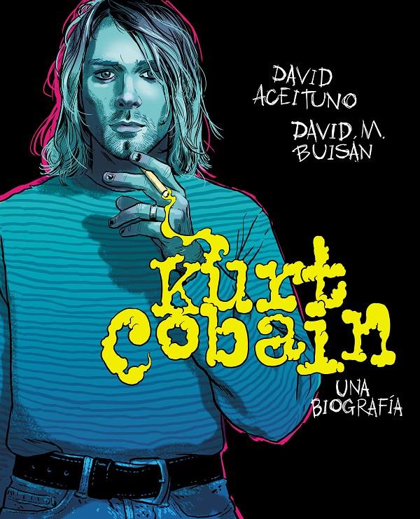 Kurt Cobain. Una biografía | 9788417247164 | Aceituno, David/Buisán, David | Librería online de Figueres / Empordà