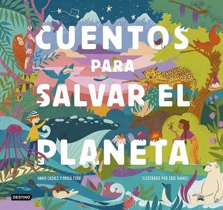 Cuentos para salvar el planeta | 9788408226826 | Ferri, Paolo/Casals, Anna/Ramos, Cris | Librería online de Figueres / Empordà
