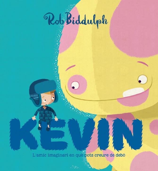 Kevin. L'amic imaginari en què pots creure de debò | 9788417497002 | Biddulph, Rob | Librería online de Figueres / Empordà