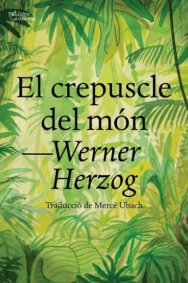 El crepuscle del món | 9788412438284 | Herzog, Werner | Librería online de Figueres / Empordà