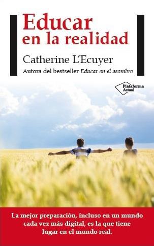 Educar en la realidad | 9788416256563 | L'Ecuyer, Catherine | Librería online de Figueres / Empordà