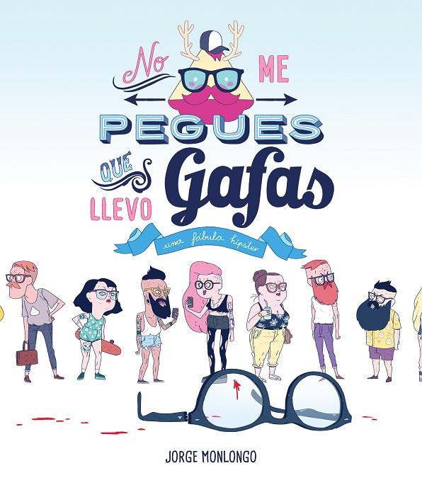No me pegues que llevo gafas | 9788416251339 | Jorge Monlongo | Librería online de Figueres / Empordà