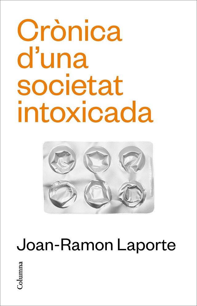 Crònica d'una societat intoxicada | 9788466431651 | Laporte Roselló, Joan-Ramon | Librería online de Figueres / Empordà