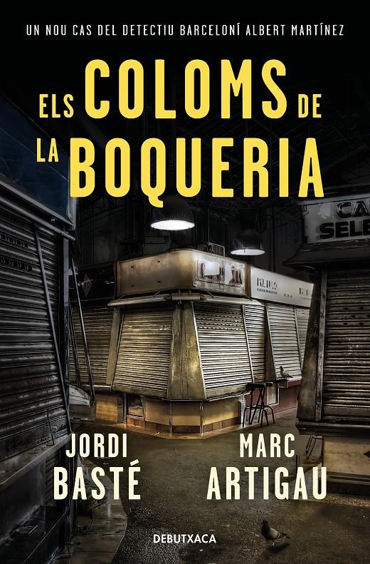Els coloms de la Boqueria (Detectiu Albert Martínez #02) | 9788418132278 | Basté, Jordi/Artigau, Marc | Llibreria online de Figueres i Empordà