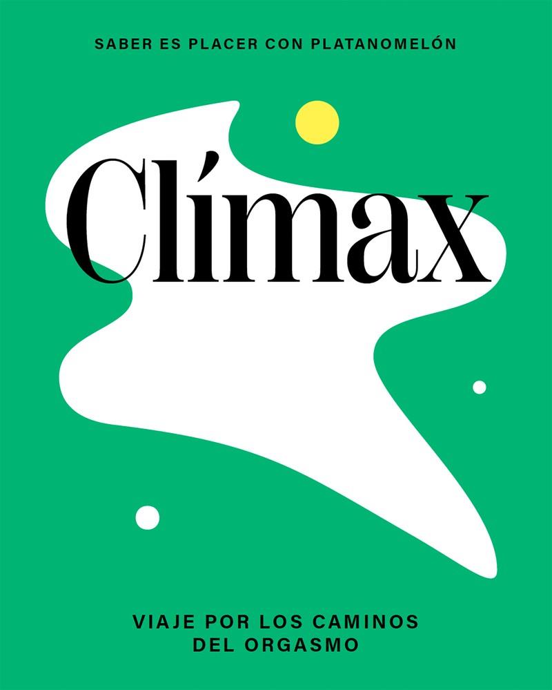 Clímax: viaje por los caminos del orgasmo | 9788419043276 | Platanomelón | Librería online de Figueres / Empordà