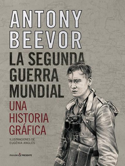 LA SEGUNDA GUERRA MUNDIAL - UNA HISTORIA GRAFICA | 9788412138375 | Beevor, Antony /  | Librería online de Figueres / Empordà