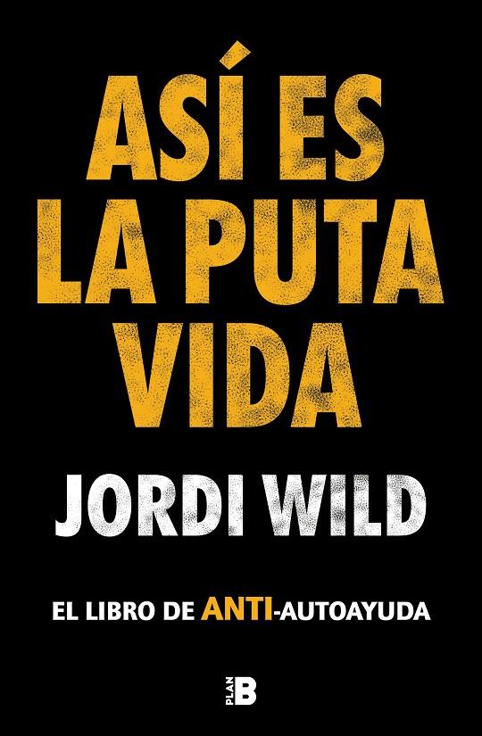 Así es la puta vida | 9788417809904 | Wild, Jordi | Llibreria online de Figueres i Empordà