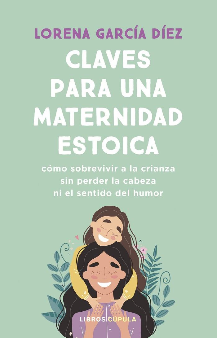 Claves para una maternidad estoica | 9788448040598 | García Díez, Lorena | Librería online de Figueres / Empordà