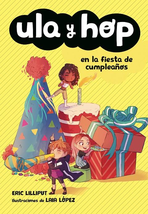 Ula y Hop en la fiesta de cumpleaños (Ula y Hop #03) | 9788420434445 | Lilliput, Eric/López, Laia | Llibreria online de Figueres i Empordà