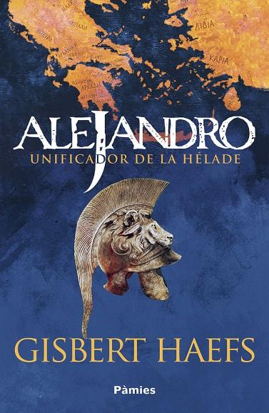 ALEJANDRO. UNIFICADOR DE HÉLADE | 9788418491733 | Haefs, Gisbert | Librería online de Figueres / Empordà