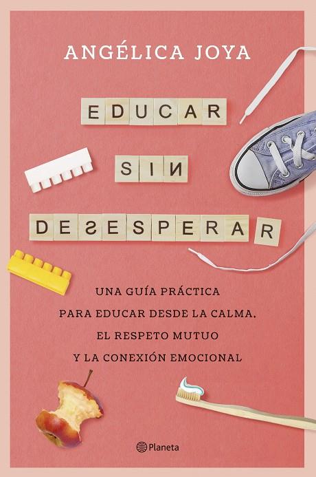 Educar sin desesperar | 9788408276586 | Joya, Angélica | Llibreria online de Figueres i Empordà
