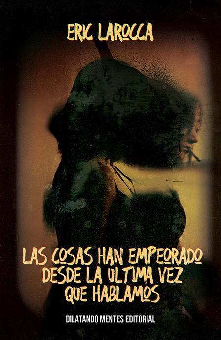Las cosas han empeorado desde la ultima vez que hablamos | 9788412558067 | Larocca, Eric | Librería online de Figueres / Empordà