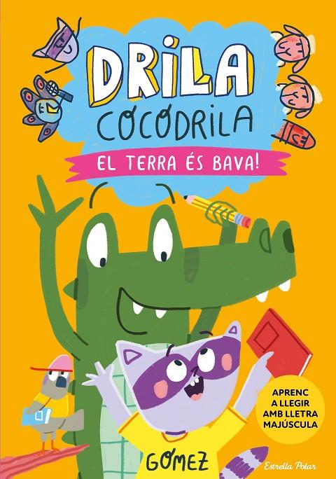 Drila Cocodrila #05. El terra és bava! Aprenc a llegir (PAL) | 9788413898384 | Gómez | Llibreria online de Figueres i Empordà