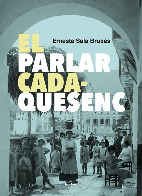El parlar cadaquesenc | 9788418096983 | Sala Brusés, Ernesta | Librería online de Figueres / Empordà