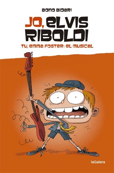Jo, Elvis Riboldi #04. Tu, Emma Foster: El musical | 9788424669232 | Bidari, Bono | Librería online de Figueres / Empordà