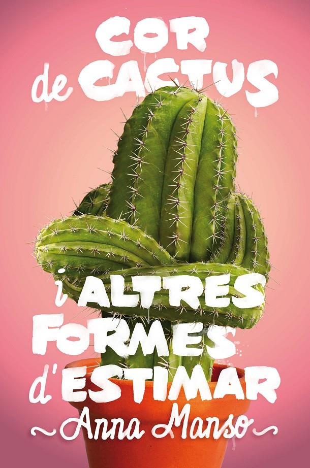 COR DE CACTUS I ALTRES FORMES D'ESTIMAR | 9788466143578 | Manso Munné, Anna | Librería online de Figueres / Empordà