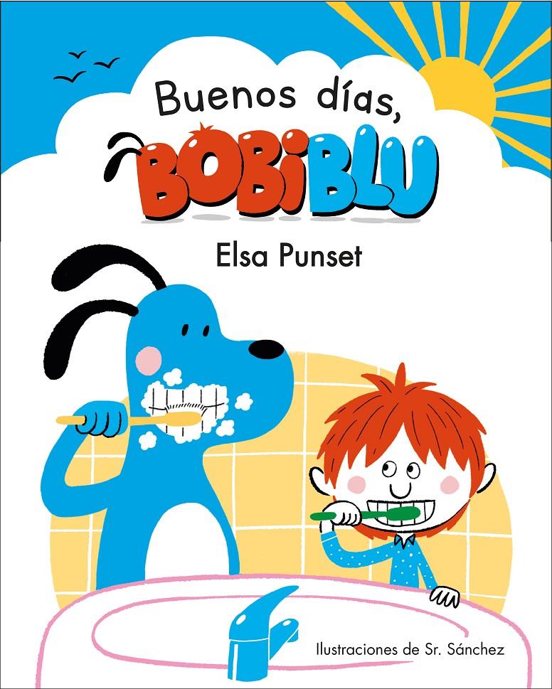 ¡Buenos días, Bobiblú! | 9788448853327 | Punset, Elsa/Sr. Sánchez | Librería online de Figueres / Empordà