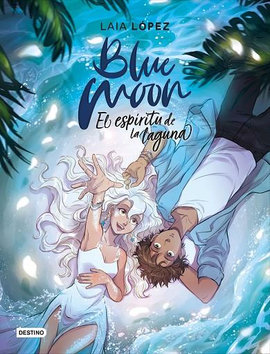 Blue Moon. El espíritu de la laguna | 9788408224884 | López, Laia | Librería online de Figueres / Empordà