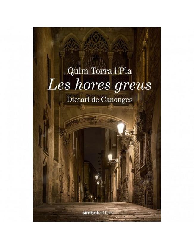 Les hores greus | 9788415315988 | Torra i Pla, Quim | Llibreria online de Figueres i Empordà
