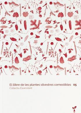 El llibre de les plantes silvestres comestibles #05 | 9788418530128 | Col·lectiu Eixarcolant | Librería online de Figueres / Empordà
