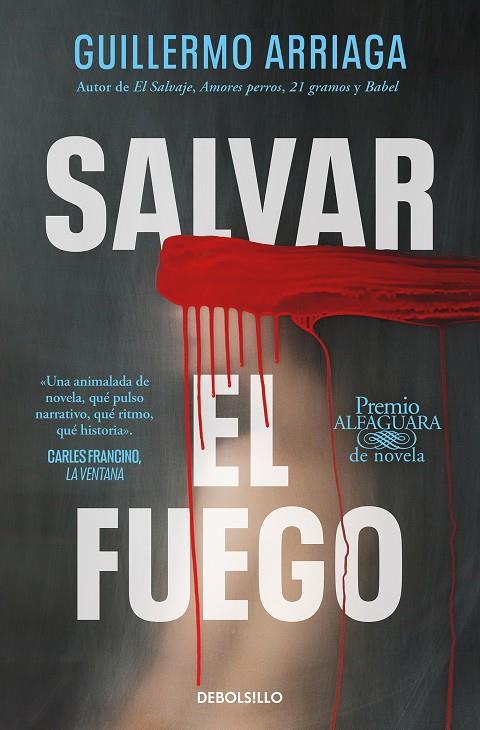 Salvar el fuego (Premio Alfaguara de novela 2020) | 9788466373234 | Arriaga, Guillermo | Llibreria online de Figueres i Empordà