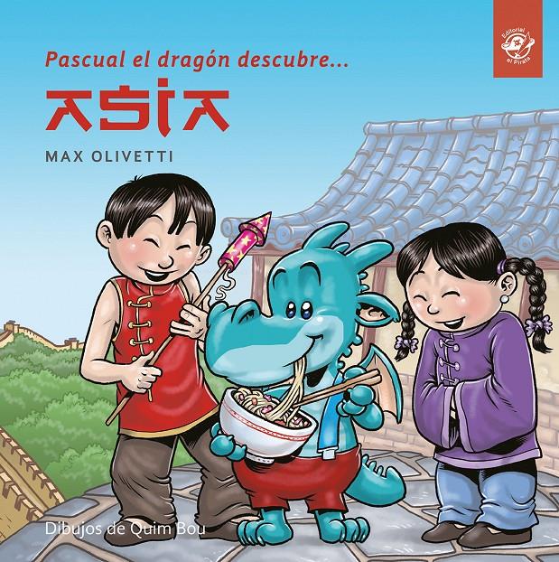 Pascual el dragón descubre Asia (lligada) | 9788494611520 | Olivetti, Max | Librería online de Figueres / Empordà