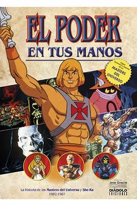 EL PODER EN TUS MANOS. LA HISTORIA DE LOS MASTERS DEL UNIVERSO Y SHE-RA (1982-1987) | 9788418320378 | García, José | Librería online de Figueres / Empordà