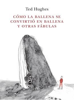 Cómo la Ballena se convirtió en ballena y otras fábulas | 9788494796616 | Hughes, Ted | Librería online de Figueres / Empordà