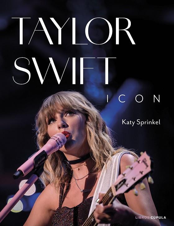 Taylor Swift Icon | 9788448040765 | Sprinkel, Katy | Librería online de Figueres / Empordà