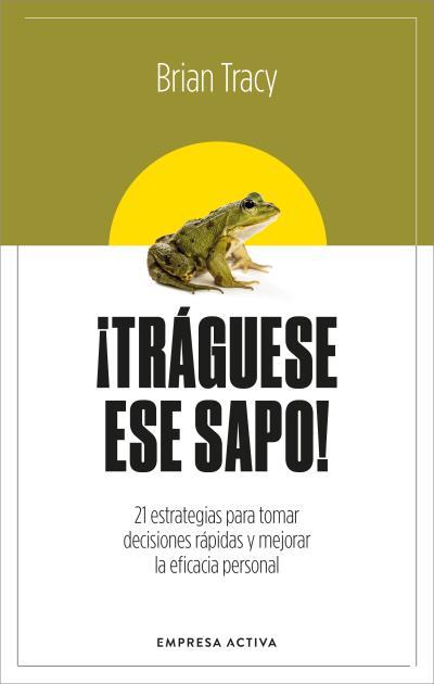 ¡Tráguese ese sapo! Ed. Revisada | 9788416997879 | Tracy, Brian | Librería online de Figueres / Empordà