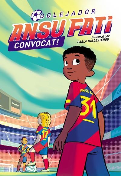 Ansu Fati. Golejador #03. Convocat! | 9788448860707 | Fati, Ansu/Ballesteros, Pablo | Llibreria online de Figueres i Empordà