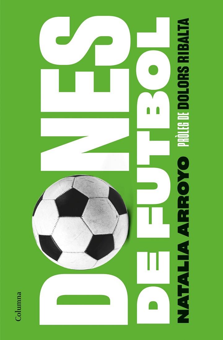 Dones de futbol | 9788466428569 | Arroyo Clavell, Natalia | Librería online de Figueres / Empordà